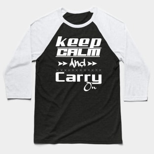 keep calm and carry on Baseball T-Shirt